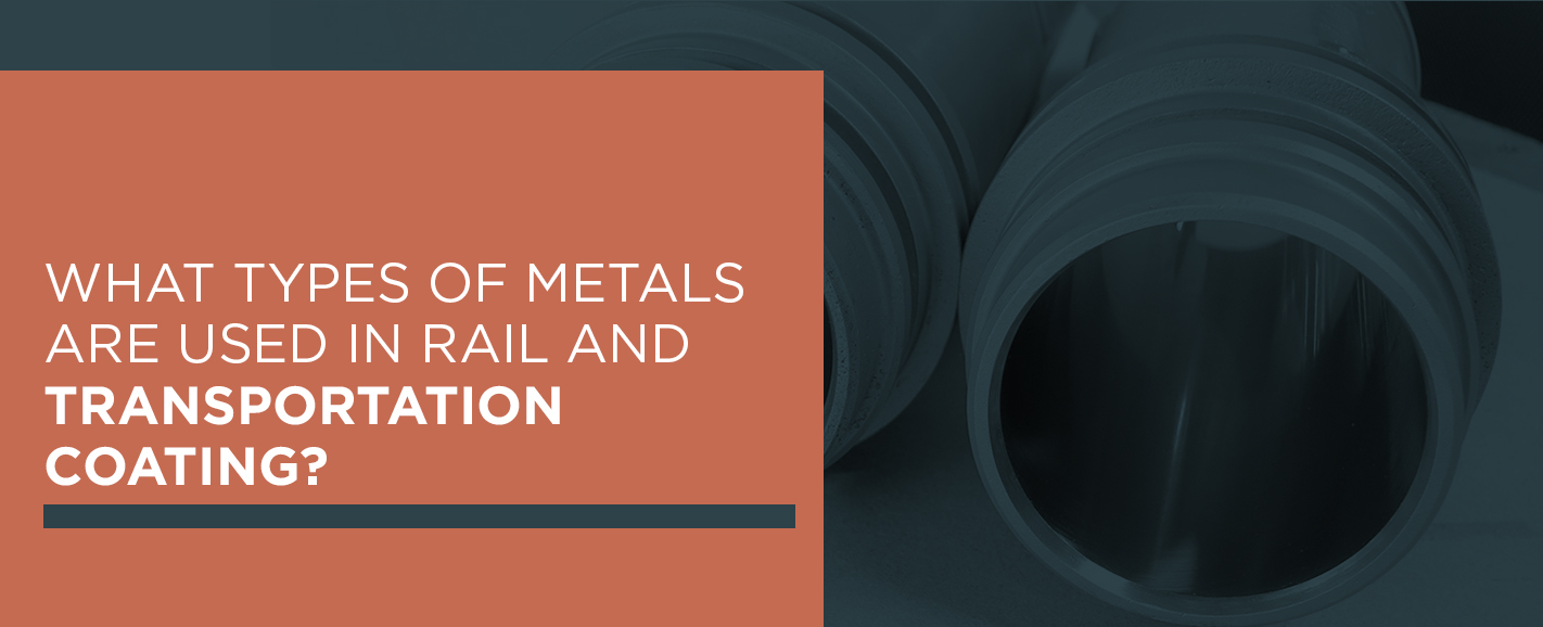 What Types of Metals Are Used in Rail and Transportation Coating?